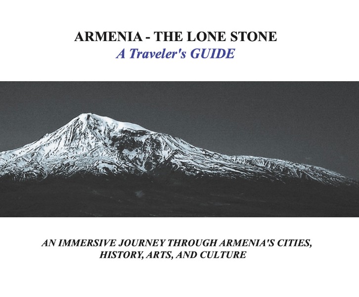 Armenia - The Lone Stone, A Traveler's Guide