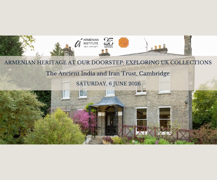 Armenian Heritage at our Doorstep: Exploring UK Collections - The Ancient India and Iran Trust, Cambridge