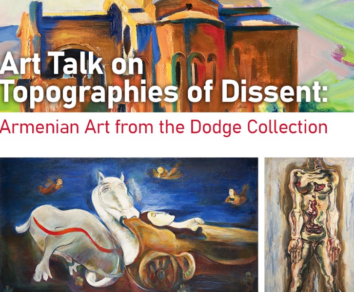 Art Talk on Topographies of Dissent: Armenian Art from the Dodge Collection