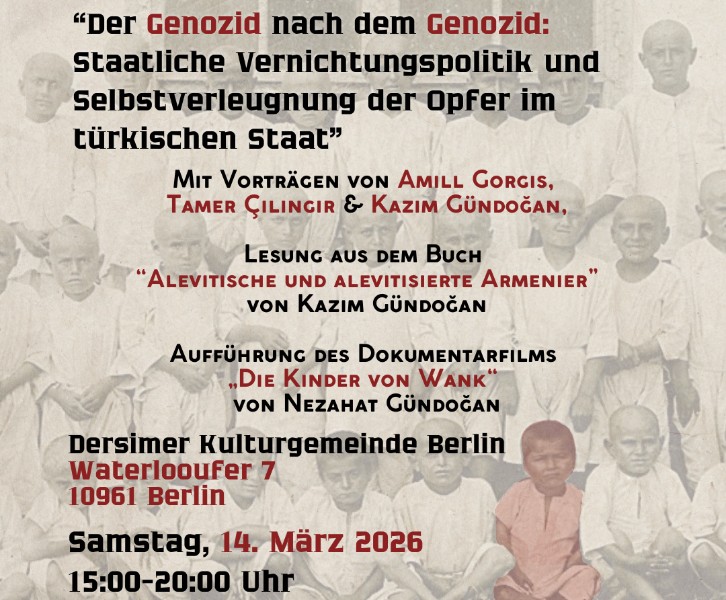 FACHTAGUNG 'Der Genozid nach dem Genozid: Staatliche Vernichtungspolitik und Selbstverleugnung der Opfer im türkischen Staat'