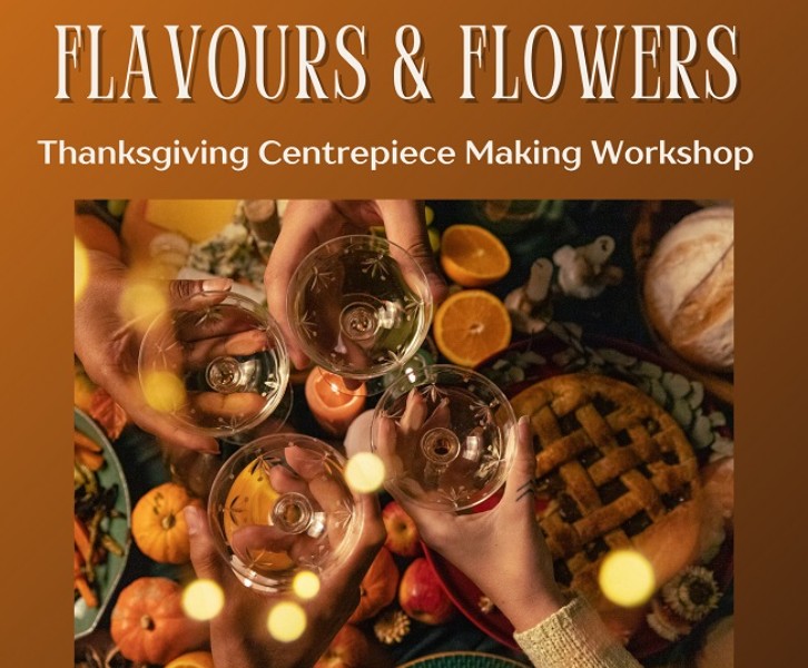 Flavours & Flowers - Thanksgiving Centrepiece Making Workshop
