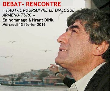 Hommage à H.Dink : Faut-il poursuivre le dialogue Arméno-Turc?