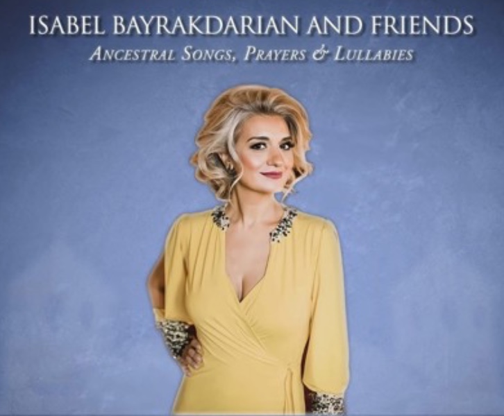 Isabel Bayrakdarian and Friends: Ancestral Songs, Prayers & Lullabies