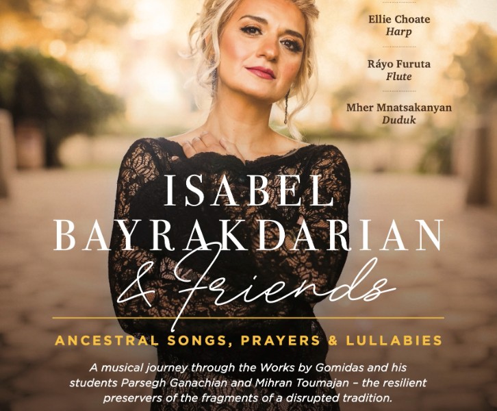 Isabel Bayrakdarian and Friends: "Ancestral Songs, Prayers & Lullabies"