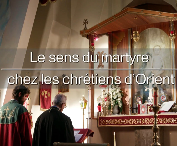 « Le sens du martyre chez les Chrétiens d’Orient »