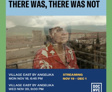 NY Premiere: THERE WAS, THERE WAS NOT at DOC NYC Film Festival