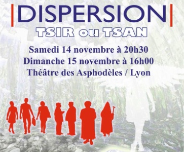 Pièce de Théâtre "Dispersion", ou "tsir ou tsan"