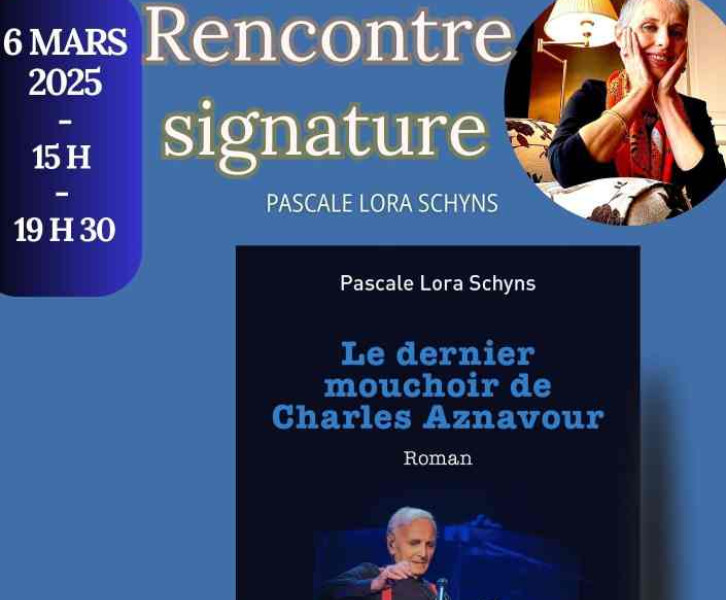 Rencontre signature avec Pascale Lora Schyns, auteure du roman "Le dernier mouchoir de Charles Aznavour"