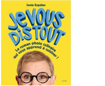 Sonia Ezgulian,  'Je vous dis tout'. Rencontre et Dédicace.