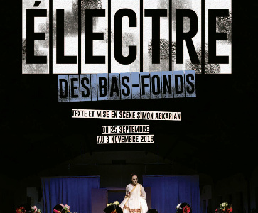 Électre des bas-fonds - Simon Abkarian / Du 25 Septembre au 3 Novembre 2019